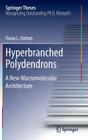 Hyperbranched Polydendrons: A New Macromolecular Architecture (Springer Theses) Cover Image