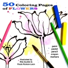 50 Coloring Pages of Flowers: So Fun to Do By Paula Roman-Leon, Paula Roman-Leon (Illustrator), Terrie Sizemore (Editor) Cover Image