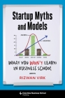 Startup Myths and Models: What You Won't Learn in Business School By Rizwan Virk Cover Image