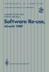 Software Re-Use, Utrecht 1989: Proceedings of the Software Re-Use Workshop, 23-24 November 1989, Utrecht, the Netherlands (Workshops in Computing) By Liesbeth M. Dusink (Editor), Patrick a. V. Hall (Editor) Cover Image