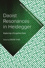 Daoist Resonances in Heidegger: Exploring a Forgotten Debt By David Chai (Editor) Cover Image
