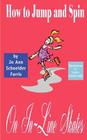 How to Jump and Spin on In-Line Skates By Jo Ann Schneider Farris, Larisa Gendernalik (Illustrator) Cover Image
