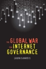 The Global War for Internet Governance By Laura DeNardis Cover Image