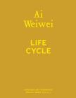 AI Weiwei: Life Cycle By Ai Weiwei (Artist), Stacey Allan (Editor), Martin Shaw (Text by (Art/Photo Books)) Cover Image