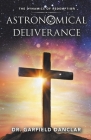 Astronomical Deliverance: The Dynamics of Redemption By Garfield Danclar Cover Image