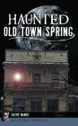 Haunted Old Town Spring By Cathy A. Nance Cover Image