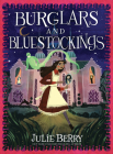 Burglars and Bluestockings (Wishes and Wellingtons) By Julie Berry Cover Image