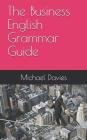 The Business English Grammar Guide By Michael Davies Cover Image