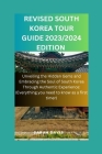 RevIsed South Korea Tour Guide 2023/2024 Edition: Unveiling the Hidden Gems and Embracing the Soul of South Korea Through Authentic Experience( Everyt By Sarah Davis Cover Image