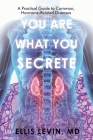 You Are What You Secrete: A Practical Guide to Common, Hormone-Related Diseases Cover Image