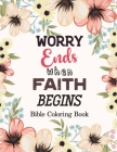 Worry Ends when Faith Begins: Bible Coloring Book, Color by Number Books, A Christian Coloring Book gift card alternative, Book with Bible Prompts By Voloxx Studio Cover Image
