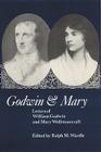 Godwin and Mary: Letters of William Godwin and Mary Wollstonecraft By Ralph M. Wardle (Editor) Cover Image