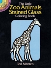 The Little Zoo Animals Stained Glass Coloring Book (Dover Stained Glass Coloring Book) By Ted Menten Cover Image