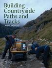 Building Countryside Paths and Tracks By Andy Radford Cover Image