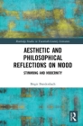 Aesthetic and Philosophical Reflections on Mood: Stimmung and Modernity (Routledge Studies in Twentieth-Century Literature) By Birgit Breidenbach Cover Image