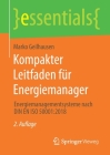 Kompakter Leitfaden Für Energiemanager: Energiemanagementsysteme Nach Din En ISO 50001:2018 (Essentials) By Marko Geilhausen Cover Image