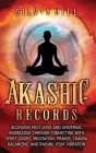 Akashic Records: Accessing Past Lives and Universal Knowledge through Connecting with Spirit Guides, Meditation, Prayer, Chakra Balanci Cover Image