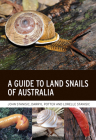 A Guide to Land Snails of Australia By John Stanisic, Darryl Potter, Lorelle Stanisic Cover Image