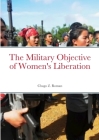The Military Objective of Women's Liberation By Chago Roman Cover Image