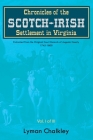 Chronicles of the Scotch-Irish Settlement in Virginia: Extracted From the Original Court Records of Augusta County, 1745-1800 By Lyman Chalkley Cover Image