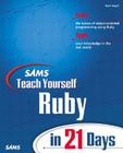 Sams Teach Yourself Ruby in 21 Days (Sams Teach Yourself...in 21 Days) By Mark Slagell Cover Image