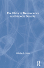 The Ethics of Neuroscience and National Security By Nicholas G. Evans Cover Image