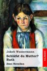 Schläfst du Mutter? / Ruth: Zwei Novellen By Jakob Wassermann Cover Image