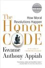 The Honor Code: How Moral Revolutions Happen By Kwame Anthony Appiah Cover Image
