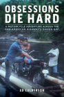 Obsessions Die Hard: A Motorcycle Adventure Across the Pan-American Highway's Darién Gap By Ed Culberson Cover Image