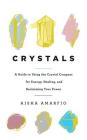 Crystals: A Guide to Using the Crystal Compass for Energy, Healing, and Reclaiming Your Power By Aisha Amarfio, Marian Hussey (Read by) Cover Image