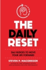 The Daily Reset: 366 Nudges to Move Your Life Forward By Steven P. MacGregor Cover Image