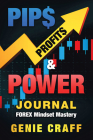 Pip$ Profit$ & Power Journal: Forex Mindset Mastery Cover Image