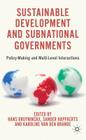 Sustainable Development and Subnational Governments: Policy-Making and Multi-Level Interactions By H. Bruyninckx (Editor), S. Happaerts (Editor), K. Van Den Brande (Editor) Cover Image