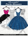 Beautiful PARTY dresses: fashionista coloring book By Laura Devon Cover Image