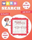 Word Search for Kids Ages 5-10: 70 Fun and Educational Word Search Puzzles To Keep Your Child Entertained For Hours! Improve Spelling, Vocabulary, and By Someone Loves You Cover Image