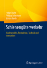 Schienengüterverkehr: Marktumfeld, Produktion, Technik Und Innovation By Helge Stuhr, Philipp Schneider, Stefan Karch Cover Image