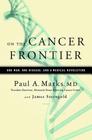 On the Cancer Frontier: One Man, One Disease, and a Medical Revolution By Paul Marks, James Sterngold Cover Image