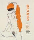 Obsession: Nudes by Klimt, Schiele, and Picasso from the Scofield Thayer Collection By James Dempsey, Sabine Rewald Cover Image