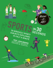 Sports in 30 Seconds: 30 seriously sporty subjects explained in half a minute (Know It All) By John Brewer, Tom Woolley (Illustrator) Cover Image
