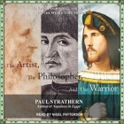 The Artist, the Philosopher, and the Warrior Lib/E: Da Vinci, Machiavelli, and Borgia and the World They Shaped Cover Image