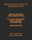 United States Code Annotated Title 28 Judiciary and Judicial Procedure 2020 Edition: West Hartford Legal Publishing By West Hartford Legal Publishing (Editor), United States House of Representative Cover Image