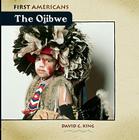 The Ojibwe (First Americans) By David C. King Cover Image