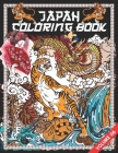 Japan Coloring Book: Japanese Book for Adults & Teens with Japan Art Theme Such As Tigers, Samurai, Geisha, Koi Fish Tattoo Designs and Mor By Pretty Oriental Press Cover Image