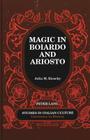 Magic in Boiardo and Ariosto (Studies in Italian Culture #25) Cover Image
