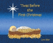 'Twas Before the First Christmas By Lynn Blair Cover Image