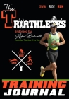 The Triathlete's Training Journal: The Perfect Training Resource to Track, Improve and Become a Stronger Race Competitor Cover Image