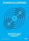 Stakeholdering: Diplomatic Skills for Successful Projects Cover Image