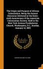 The Origin and Purpose of African Colonization. Being the Annual Discourse Delivered at the Sixty-sixth Anniversary of the American Colonization Socie By Edward Wilmot Blyden Cover Image