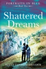 Shattered Dreams: Portraits in Blue - Book Two By Penny Fields-Schneider Cover Image