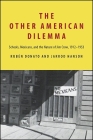The Other American Dilemma: Schools, Mexicans, and the Nature of Jim Crow, 1912-1953 By Rubén Donato, Jarrod Hanson Cover Image